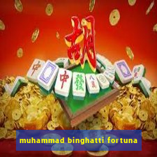 muhammad binghatti fortuna